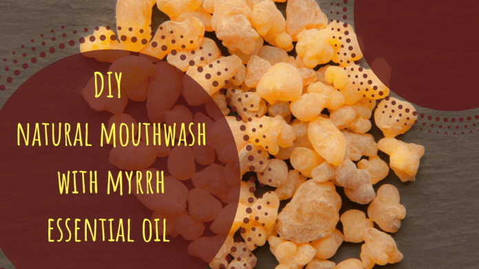 DIY natural mouthwash with myrrh essential oil - Ecodrop Limited