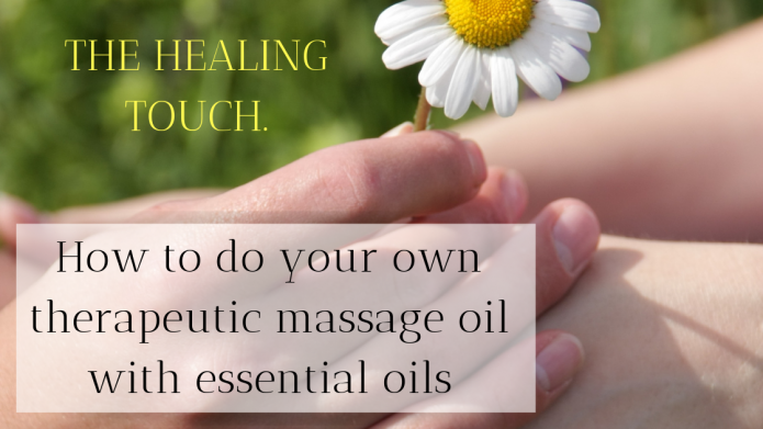 The healing touch. How to do your own therapeutic massage oil with essential oils