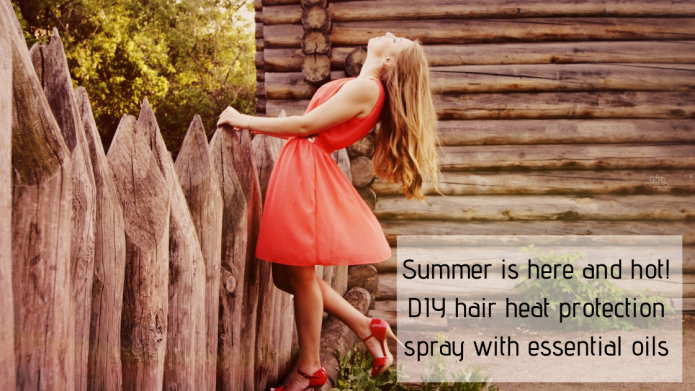 Summer is here and hot! DIY hair heat protection spray with essential oils