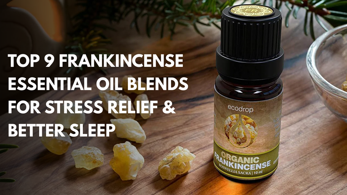 Top 9 Frankincense Essential Oil Blends for Stress Relief & Better Sleep